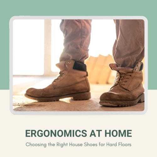Ergonomics at Home Choosing the Right House Shoes for Hard Floors