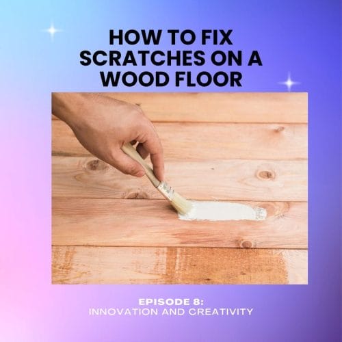 Fix Scratches On Wood Floor