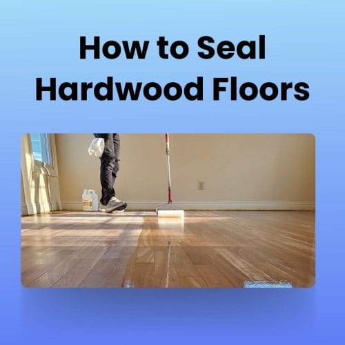 Seal Hardwood Floors