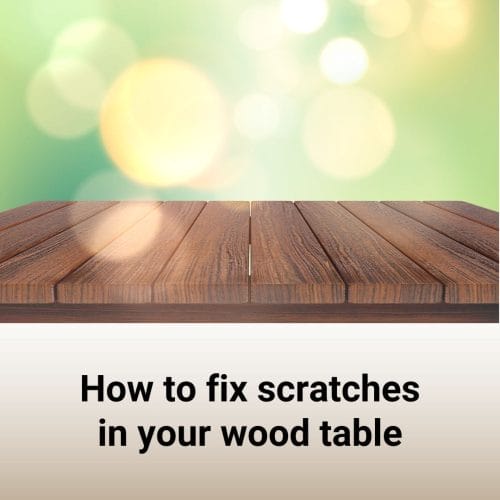 Fix scratches in wood table