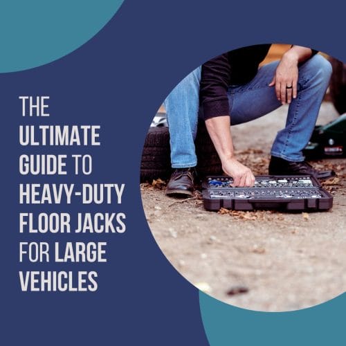 Ultimate Guide to Heavy Duty Floor Jacks for Large Vehicles