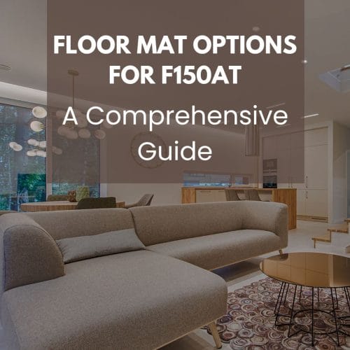 Advanced Floor Mat Options for F150