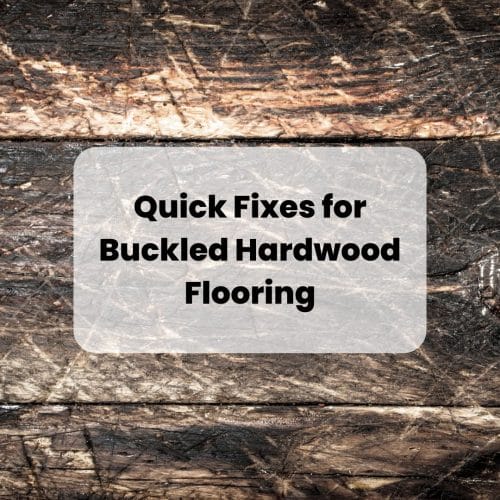 Quick Fixes for Buckled Hardwood Flooring