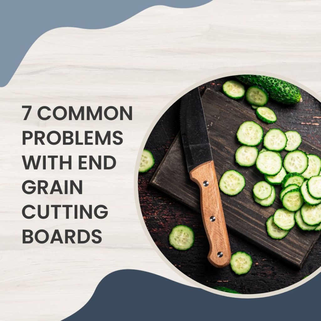 Common Problems With End Grain Cutting Boards