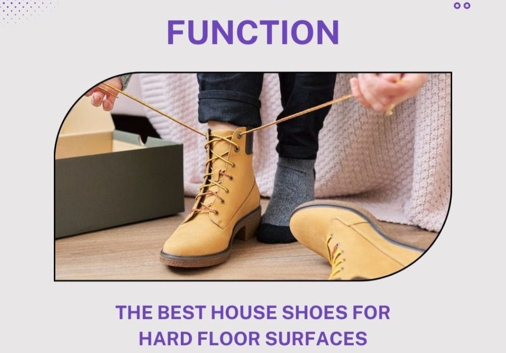 Comfort Meets Function The Best House Shoes for Hard Floor Surfaces