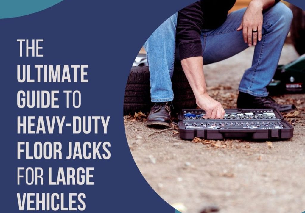 Ultimate Guide to Heavy Duty Floor Jacks for Large Vehicles