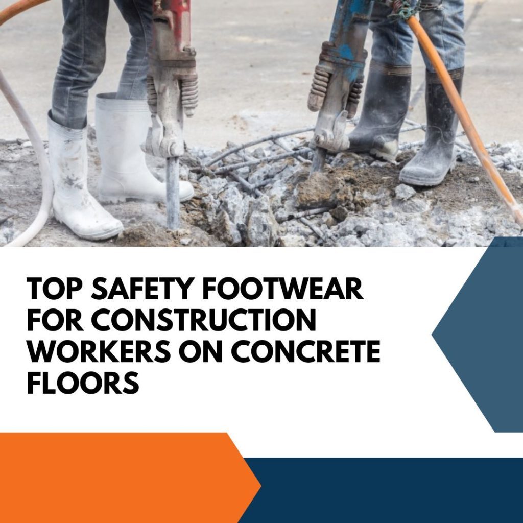 Top Safety Footwear for Construction Workers on Concrete Floors