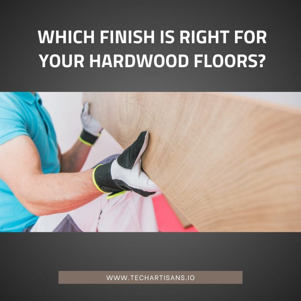 Which Finish Is Right for Your Hardwood Floors